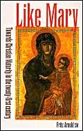 Stock image for Like Mary: Towards Christian Maturity in the Twenty-first Century for sale by WorldofBooks