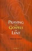 Stock image for Praying the Gospels of Lent: Year C for sale by Tall Stories BA
