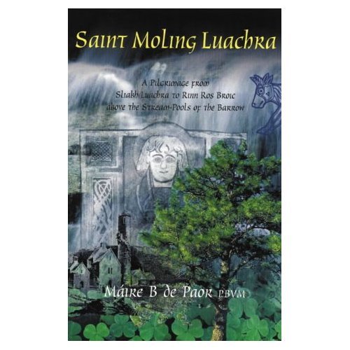 9781856073387: Saint Moling Luachra: A Pilgrimage from Sliabh Luachra to Rinn Ros Broic