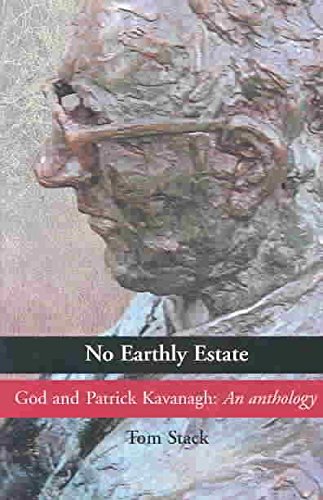 Stock image for No Earthly Estate : God and Patrick Kavanagh: An Anthology for sale by Better World Books