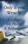 Stock image for Only If You Wrestle: A School for Prayer and Reflection for sale by Tall Stories BA