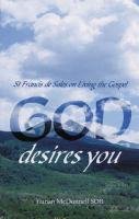 Beispielbild fr God Desires You: St.Francis De Sales on Living the Gospel zum Verkauf von WorldofBooks