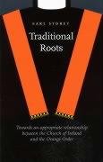 Traditional Roots: An Appropriate Relationship Between the Church of Ireland and the Orange Order - Storey, Earl