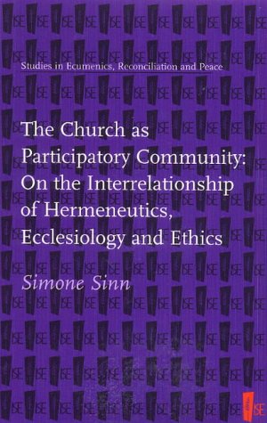 Stock image for The Church as Participatory Community: On the Interrelationship of Hermeneutics, Ecclesiology and Ethics (Studies in ecumenics, reconciliation and peace) for sale by Tall Stories BA