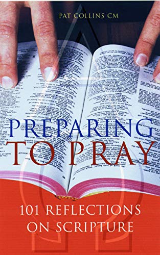 Preparing to Pray: 101 Reflections on Scripture - Collins, Pat