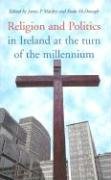 9781856073813: Religion and Politics in Ireland at the Turn of the Millennium: Essays in Honour of Garret Fitzgerald on the Occasion of His Seventy-Fifth Birthday