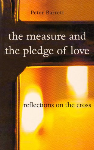 Stock image for Measure and the Pledge of Love, The: Reflections on the Cross for sale by THE OLD LIBRARY SHOP