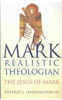 Beispielbild fr Mark: Realistic Theologian - The Jesus of Mark zum Verkauf von WorldofBooks