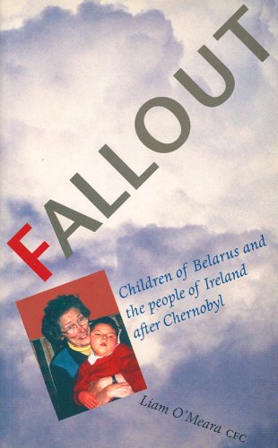 Stock image for Fallout : Children of Belarus and the People of Ireland after Chernobyl for sale by Tall Stories BA