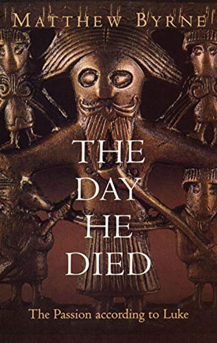 Beispielbild fr The Day He Died: The Passion According to Luke zum Verkauf von WorldofBooks