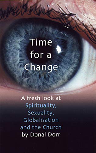 Imagen de archivo de Time for Change : A Fresh Look at Spirituality, Sexuality, Globalisation and the Church a la venta por Better World Books