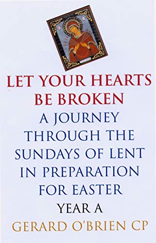 Stock image for Let Your Hearts be Broken: A Journey Through the Sundays of Lent Year A in Preparation for Easter for sale by Tall Stories BA