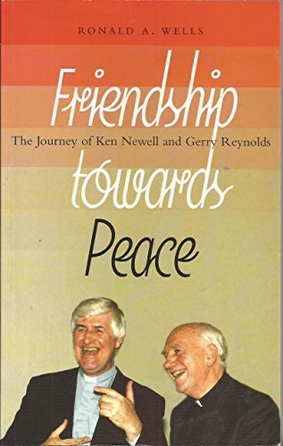 9781856074759: Friendship Towards Peace: The Journey of Ken Newell and Gerry Reynolds
