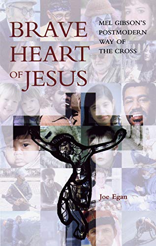 Stock image for Brave Heart of Jesus: Mel Gibson's Postmodern Way of the Cross for sale by Revaluation Books