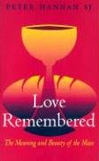 9781856074933: Love Remembered: The Meaning And Beauty Of The Mass