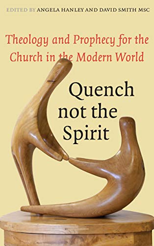 Beispielbild fr Quench Not the Spirit: Theology and Prophecy for the Church in the Modern World zum Verkauf von WorldofBooks