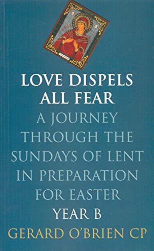 Stock image for Love Dispels All Fear: A Journey Through the Sundays of Lent Year B in Preparation for Easter for sale by Tall Stories BA