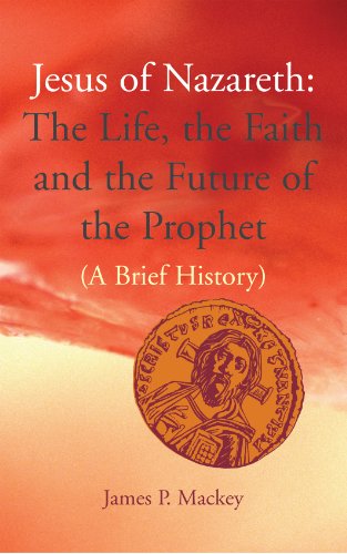 Stock image for Jesus of Nazareth: The Life, the Faith and the Future of the Prophet a Brief History for sale by Tall Stories BA