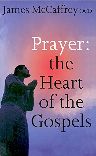 Beispielbild fr Prayer: The Heart of the Gospels zum Verkauf von WorldofBooks