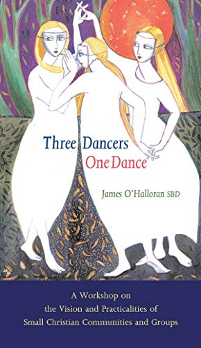 9781856076531: Three Dancers One Dance: A Workshop On the Vision and Practicalities of Small Christian Communities and Groups