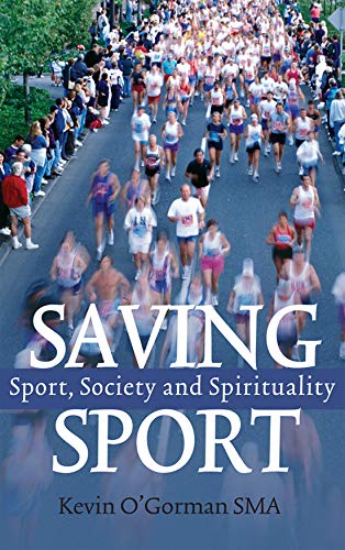 Stock image for Saving Sport: Sport, Society and Spirituality for sale by Tall Stories BA