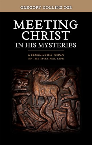 9781856076821: Meeting Christ in His Mysteries: A Benedictine Vision of the Spiritual Life