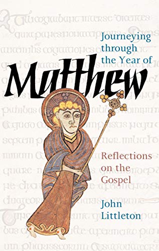 Journeying Through the Year of Matthew: Reflection on the Gospel (Paperback) - John Littleton