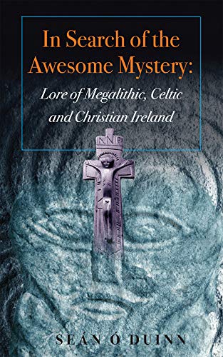 Beispielbild fr In Search of the Awesome Mystery: Lore of Megalithic, Celtic and Christian Ireland zum Verkauf von Veronica's Books