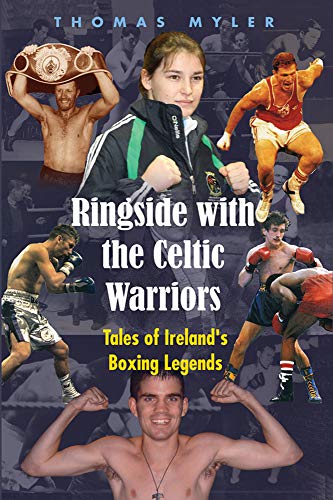 Stock image for Ringside with the Celtic Warriors: Tales of Ireland's Boxing Legends for sale by WorldofBooks