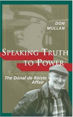 Imagen de archivo de Speaking Truth to Power: The Donal De Roiste Affair a la venta por WorldofBooks