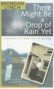 Stock image for There Might be a Drop of Rain Yet: A Memoir of a Son and His Mother for sale by WorldofBooks