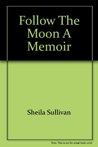 9781856079426: Follow the Moon: A Memoir