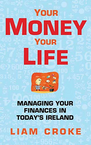 Imagen de archivo de Your Money - Your Life: Managing Your Finances in Today's Ireland a la venta por Tall Stories BA
