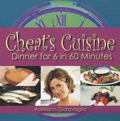 Stock image for Cheat's Cuisine : Dinner for 6 in 60 Minutes for sale by Better World Books