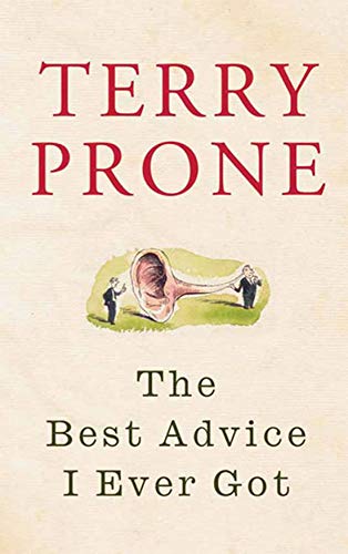 The Best Advice I Ever Got - Terry Prone