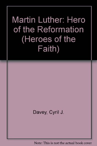 Imagen de archivo de Martin Luther: Hero of the Reformation (Heroes of the Faith S.) a la venta por WorldofBooks