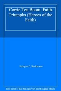 Heroes of the Faith: Corrie Ten Boom: Faith Triumphs (Heroes of the Faith) (9781856080071) by Backhouse, Halcyon