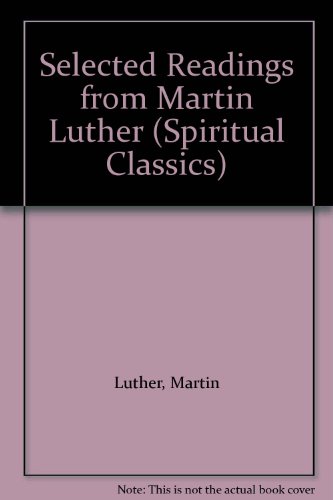 Stock image for Selected Readings from Martin Luther (Spiritual Classics) for sale by Goldstone Books