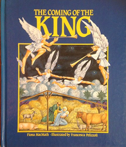 The Coming of the King (9781856080927) by Fiona MacMath; Francesca Pelizzoli