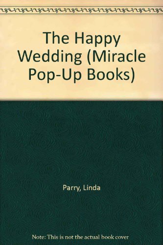 The Happy Wedding (Miracle Pop-up Books) (9781856081535) by Unknown Author