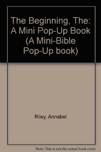 A Mini-Bible Pop-Up Book: The Beginning (A Mini-Bible Pop-Up Book) (9781856081986) by [???]