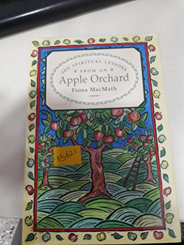 Beispielbild fr Spiritual Lessons from an Apple Orchard zum Verkauf von Brit Books