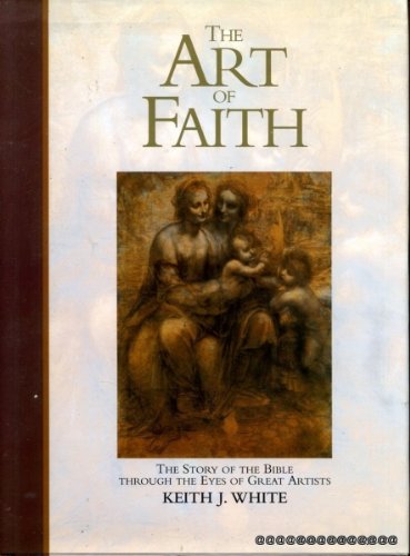 Stock image for The Art of Faith: Story of the Bible Through the Eyes of Great Artists for sale by AwesomeBooks