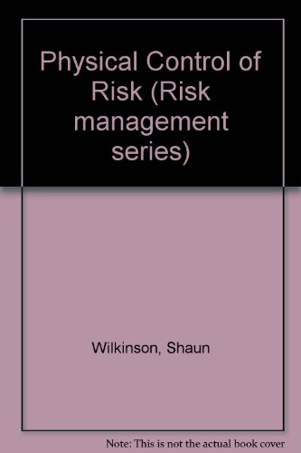 Imagen de archivo de Physical Control of Risk (Risk management series) a la venta por WorldofBooks