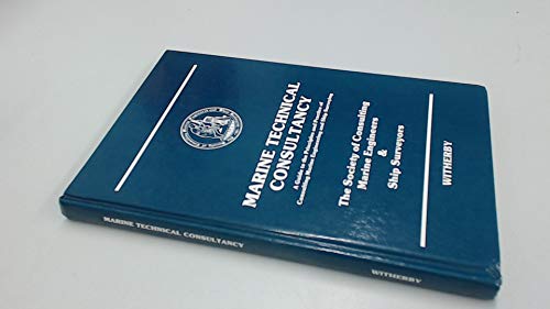 Stock image for Marine Technical Consultancy: A Guide to the Principles and Practice of Consulting Marine Engineering and Ship Surveying for sale by WorldofBooks