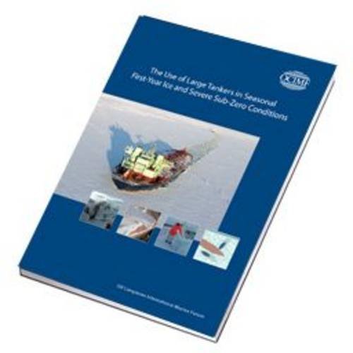 Imagen de archivo de The Use of Large Tankers in Seasonal First-Year Ice and Severe Sub-Zero Conditions a la venta por WorldofBooks