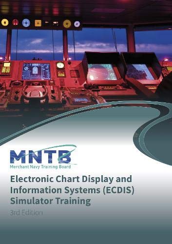 Stock image for MNTB Electronic Chart Display and Information Systems (ECDIS) Simulator Training, 3rd Edition for sale by Ria Christie Collections