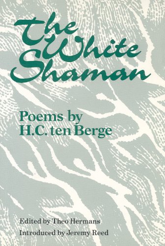 Imagen de archivo de The White Shaman: Poems by H. C. ten Berge a la venta por Henffordd Books