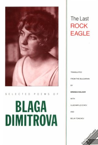 Stock image for The Last Rock Eagle: Selected Poems of Blaga Dimitrova for sale by FITZ BOOKS AND WAFFLES