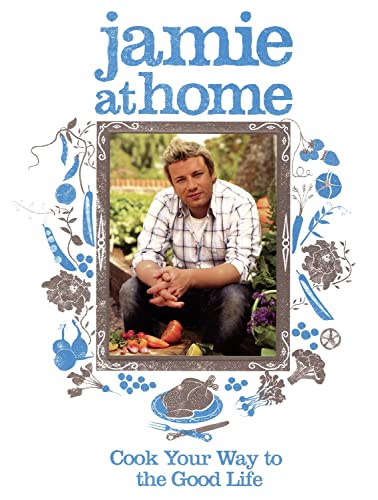 9781856130929: Jamie at Home : Cook Your Way to the Good Life